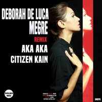 Megre - Deborah de Luca & AKA AKA