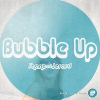 Bubble Up - Shant & Jerard