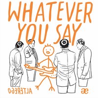 Whatever You Say - Alterego