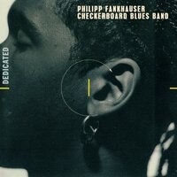 Everyday I Have the Blues - Philipp Fankhauser & Checkerboard Blues Band