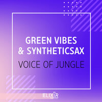 Voice Of Jungle - Green Vibes & Syntheticsax