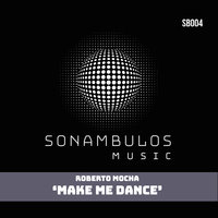 Make Me Dance - Roberto Mocha