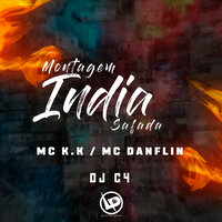 Montagem - India Safada - MC K.K & Mc Danflin & DJ C4