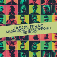 The Road - Jason Rivas & Madafoonk Stereophonic