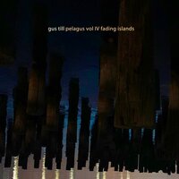 Pelagus, Vol. IV: Fading Islands - Gus Till