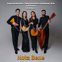 String Quartet No. 1 (Incomplete), TH ii/30: III. Scherzo. Allegro - Nota Bene Ensemble & Сергей Васильевич Рахманинов