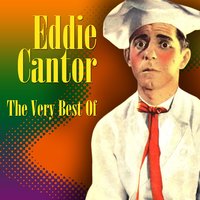 My Baby Just Cares For Me - Eddie Cantor