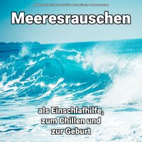 Meeresrauschen zum Einschlafen - Meeresrauschen & Naturgeräusche & Meeresrauschen in bester Qualität