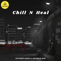 Chill N Heal - Suvadip Sapui & Anindyo Das