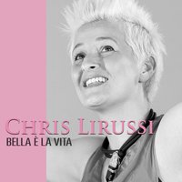 Bella è la vita - Chris Lirussi