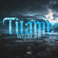 Titanic (Versão Bh) - Dj Luiz Silva & DJ AGUILAR & MC VINNY DA TR