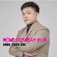Mộng đẹp ngày xưa - Đông Thiên Đức