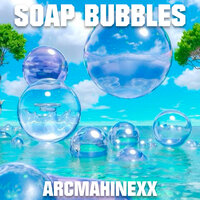 SOAP BUBBLES - ARCMAHINEXX