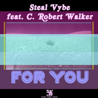 For You - Steal Vybe & C. Robert Walker