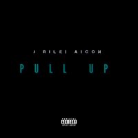 Pull Up - J Rile & Aicon