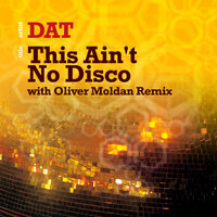 This Ain't No Disco - DAT Soundsystem & Oliver Moldan