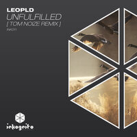 Unfulfilled - Leopld & Tom Noize
