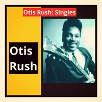 All Your Love (I Miss Loving) - Otis Rush