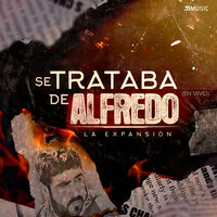 Se Trataba De Alfredo (En Vivo) - La Expansion