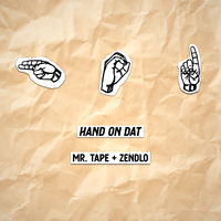 Hand On Dat - Mr. Tape & Zendlo