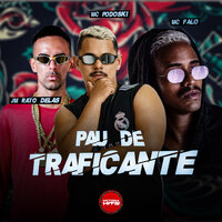 Pau de Traficante - Mc Podoski & Mc Falo & JM Rato Delas