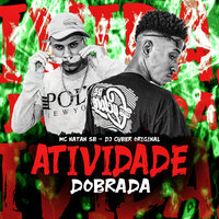 Atividade Dobrada - DJ Cyber Original & Mc Natan SB