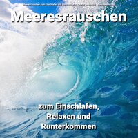 Tiefer Schlaf - Meeresrauschen zum Einschlafen und Durchschlafen & Naturgeräusche & Meeresrauschen
