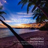 Have You Got A Love - NANDISKO & Chus Soler