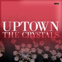 Uptown - The Crystals