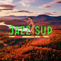 True Exploration - JAZZ SUP