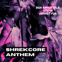 Shrekcore Anthem - Sick Hardstyle & Utopia & Markstyle