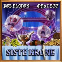 Siste Krone - Bob Dalton & Kid Chutney & Oral Bee