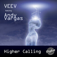 Higher Calling - Veev & Andy Vargas & Veev feat. Andy Vargas