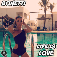 Life Is Love - Bonetti
