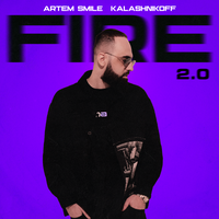Fire 2.0 - Artem Smile & KalashnikOFF