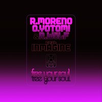 Free Your Soul - R. Moreno, O.Yotomi, R. Wölf & R. Wolf & R. Moreno & O.Yotomi & Inmagine