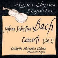 Adagio / Concerto In E Major For Violin, Strings & Basso Continuo BWV 1042 ("The Patriot") - Orchestra Filarmonica Italiana & Alessandro Arigoni & Johann Sebastian Bach