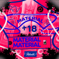 Material + 18 - MC Davi Cpr & Authentic Records & Vitinho Montagem & Silva MC & DJ PEDRIN ZO & d.silvestre