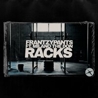 Racks - Frantzy Pants & Milano The Don