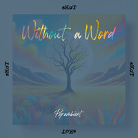 Without a Word - Skot