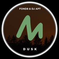 Dusk - Fond8 & DJ Apt