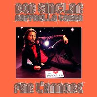 Far l'amore - Bob Sinclar & Raffaella Carrà