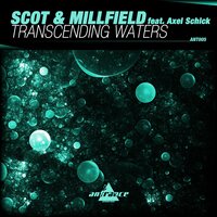 Transcending Waters - Scot & Millfield & Axel Schick