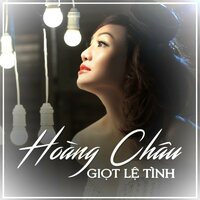 Giọt Lệ Tình - Hoàng Châu