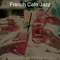 Beautiful Music for Music - French Café Jazz