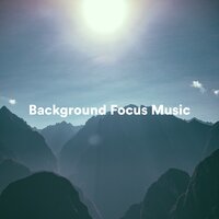 Good Vibe - Focus & Work & Focusity & Reading Background Music Playlist