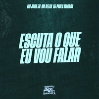 Escuta o Que Eu Vou Falar - DJ Paulo Magrão & MC Delux & MC JOHN JB