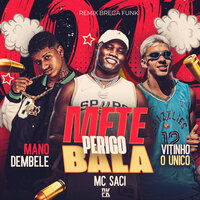 Perigo - Mete Bala - Mano Dembele & Vitinho o unico & Mc saci
