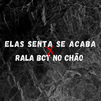 Elas Senta Se Acaba X Rala Bct no Chão - Djrt Do Jaca & DJ Alex da Baixada & DJ AGNES