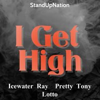 I Get High - Pretty Tony & Icewater Ray & Lotto
